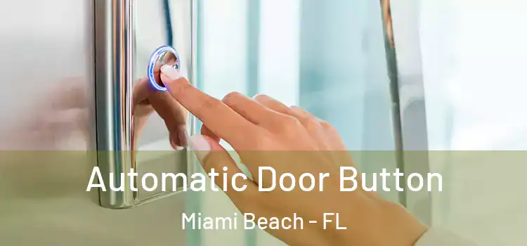 Automatic Door Button Miami Beach - FL