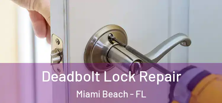 Deadbolt Lock Repair Miami Beach - FL