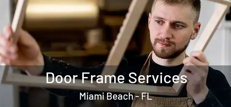 Door Frame Services Miami Beach - FL