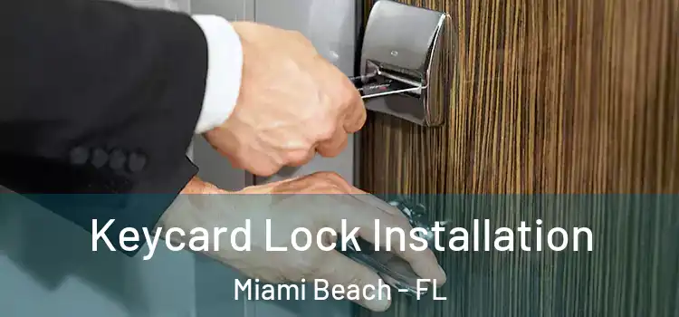 Keycard Lock Installation Miami Beach - FL
