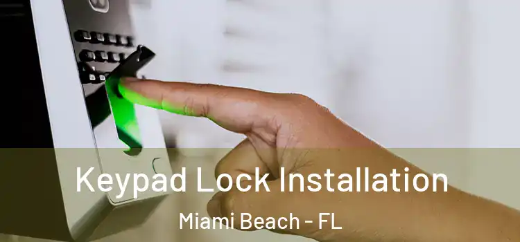Keypad Lock Installation Miami Beach - FL