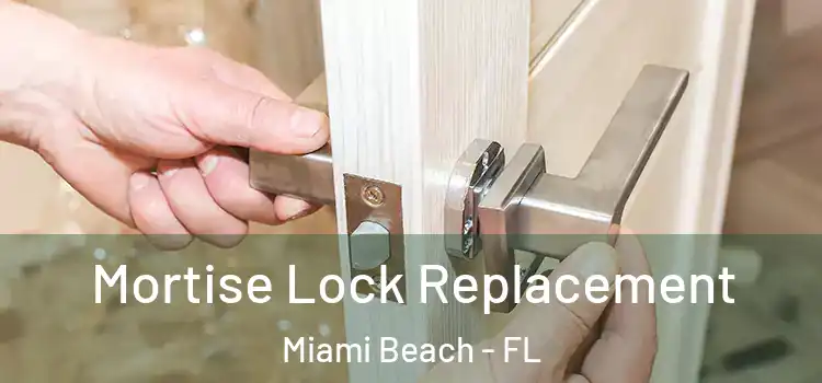 Mortise Lock Replacement Miami Beach - FL
